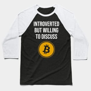 Introverted but Willing To Discuss Bitcoin Baseball T-Shirt